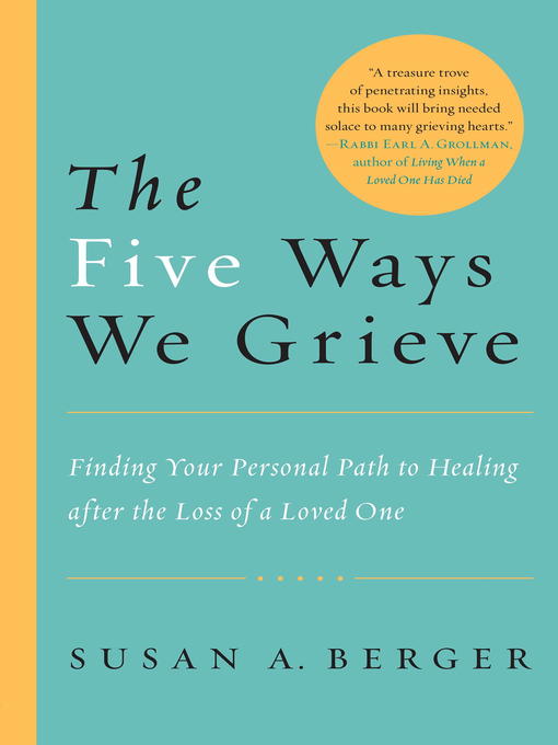 Title details for The Five Ways We Grieve by Susan A. Berger - Available